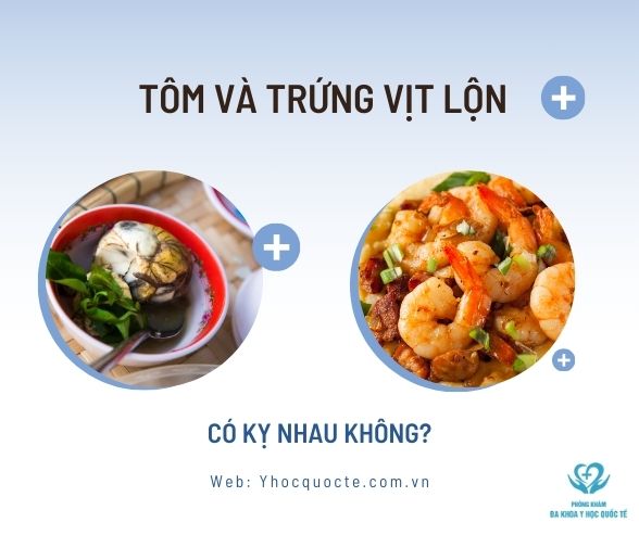 TÔM VÀ TRỨNG VỊT LỘN CÓ KỴ NHAU KHÔNG