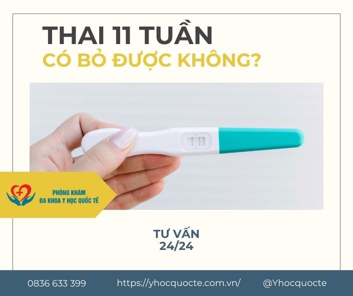 THAI 11 TUẦN TUỔI CÓ BỎ ĐƯỢC KHÔNG